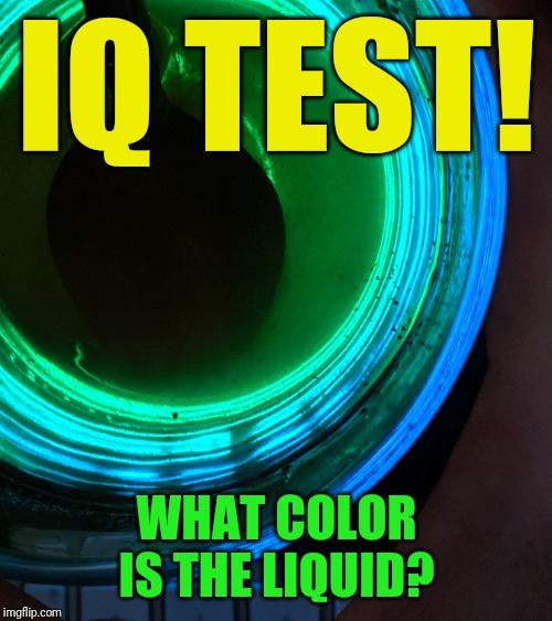 Only 0.001% will get in first 3 seconds | IQ TEST! WHAT COLOR IS THE LIQUID? | image tagged in iq,test,iq test,quiz,quizzes | made w/ Imgflip meme maker