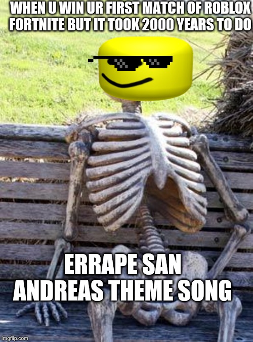 Waiting Skeleton Meme Imgflip - image tagged in roblox songs imgflip