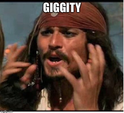 Jack Sparrow | GIGGITY | image tagged in jack sparrow | made w/ Imgflip meme maker