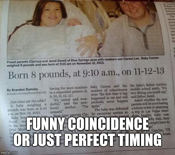 What are the odds | FUNNY COINCIDENCE OR JUST PERFECT TIMING | image tagged in baby | made w/ Imgflip meme maker