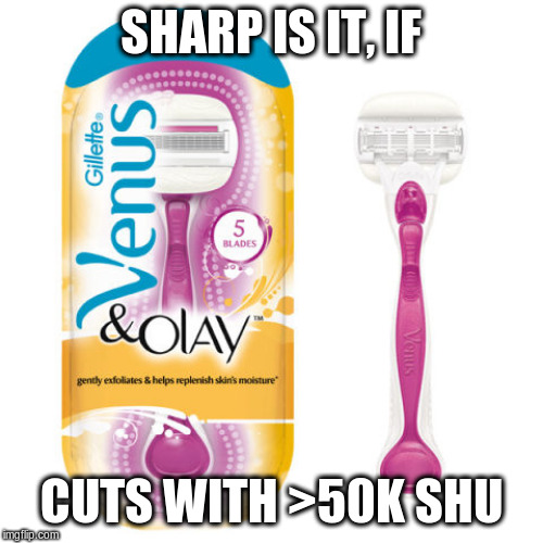Razor | SHARP IS IT, IF CUTS WITH >50K SHU | image tagged in razor | made w/ Imgflip meme maker
