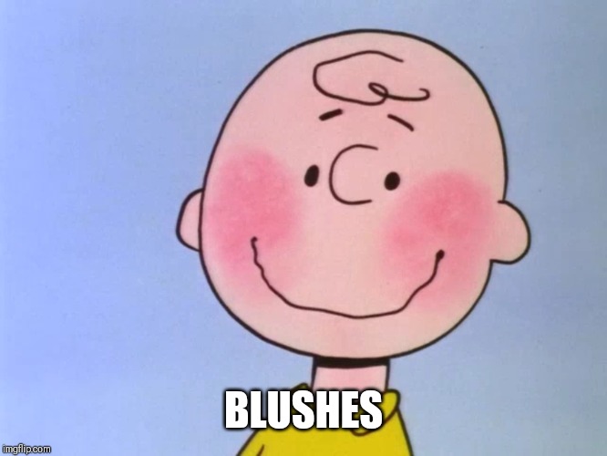 charlie blushes | BLUSHES | image tagged in charlie blushes | made w/ Imgflip meme maker