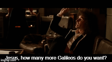 How Many More Galileos Do You Want Imgflip