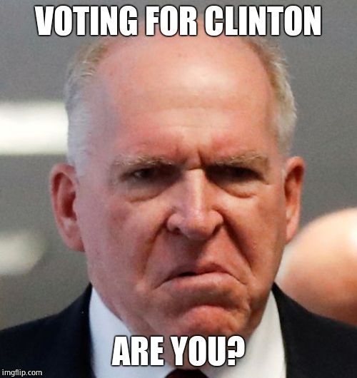 Grumpy John Brennan | VOTING FOR CLINTON ARE YOU? | image tagged in grumpy john brennan | made w/ Imgflip meme maker