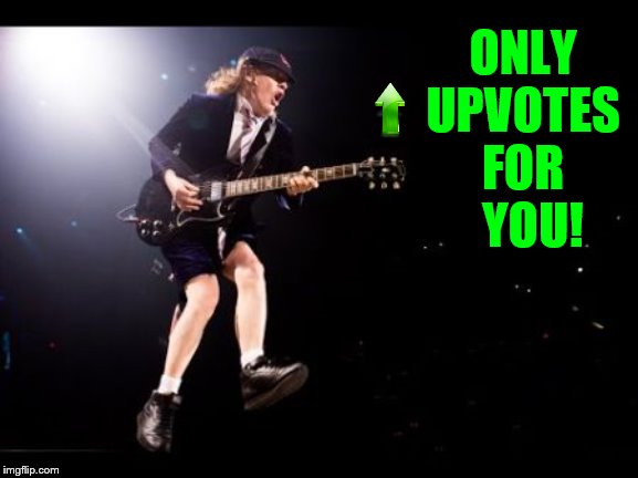 ONLY UPVOTES FOR   YOU! | made w/ Imgflip meme maker
