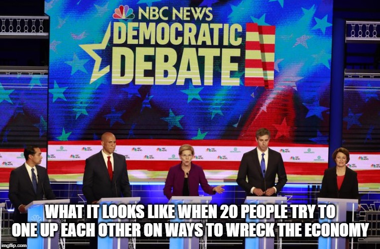 "I'm going to steal from the tax payer." "Well I'm going to steal MORE from the taxpayer!" | WHAT IT LOOKS LIKE WHEN 20 PEOPLE TRY TO ONE UP EACH OTHER ON WAYS TO WRECK THE ECONOMY | image tagged in democratic socialism | made w/ Imgflip meme maker