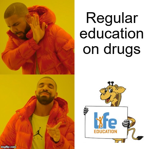 Drake Hotline Bling | Regular education on drugs | image tagged in memes,drake hotline bling | made w/ Imgflip meme maker