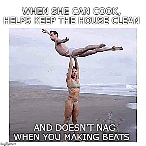 superwoman | WHEN SHE CAN COOK, HELPS KEEP THE HOUSE CLEAN; AND DOESN'T NAG WHEN YOU MAKING BEATS | image tagged in supergirl | made w/ Imgflip meme maker