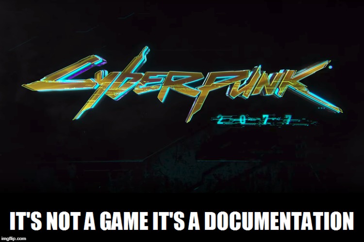 Cyberpunk 2077 | image tagged in memes,funny,games | made w/ Imgflip meme maker
