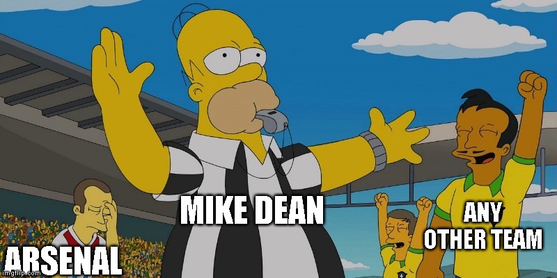 Mike Dean is a wanker | MIKE DEAN; ANY OTHER TEAM; ARSENAL | image tagged in arsenal,mike dean | made w/ Imgflip meme maker