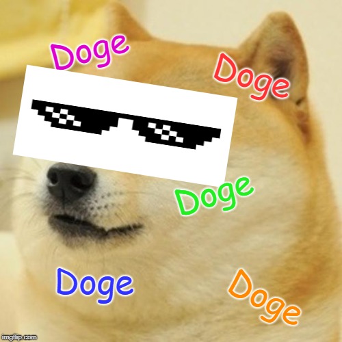 Doge Meme | Doge; Doge; Doge; Doge; Doge | image tagged in memes,doge | made w/ Imgflip meme maker