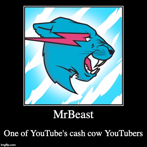 MrBeast | image tagged in demotivationals,mrbeast,youtube,youtuber | made w/ Imgflip demotivational maker