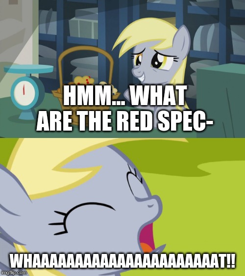 HMM... WHAT ARE THE RED SPEC-; WHAAAAAAAAAAAAAAAAAAAAAAT!! | image tagged in muffin | made w/ Imgflip meme maker