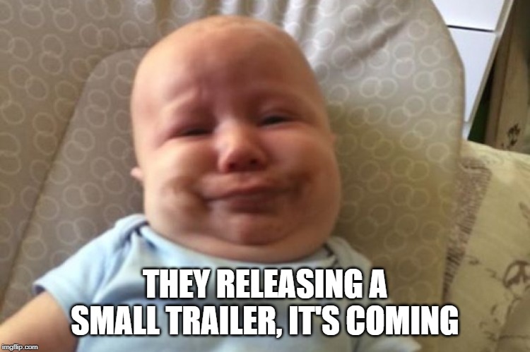 THEY RELEASING A SMALL TRAILER, IT'S COMING | made w/ Imgflip meme maker