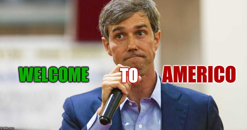 Beto O'Rourke Busted Lying | WELCOME TO AMERICO | image tagged in beto o'rourke busted lying | made w/ Imgflip meme maker
