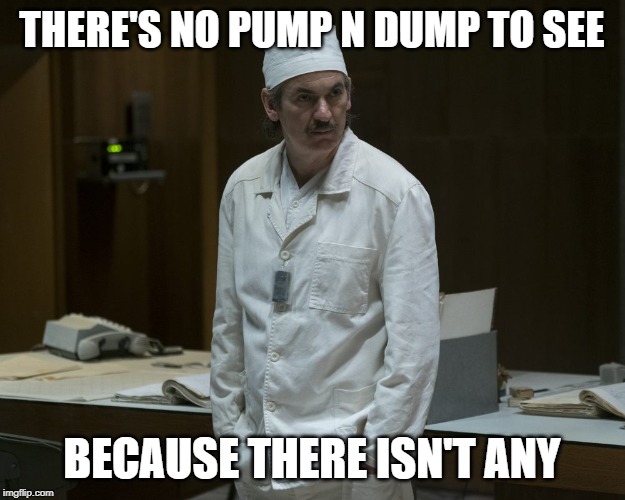 Chernobyl Supervisor | THERE'S NO PUMP N DUMP TO SEE; BECAUSE THERE ISN'T ANY | image tagged in chernobyl supervisor,bitcoin,stock market | made w/ Imgflip meme maker
