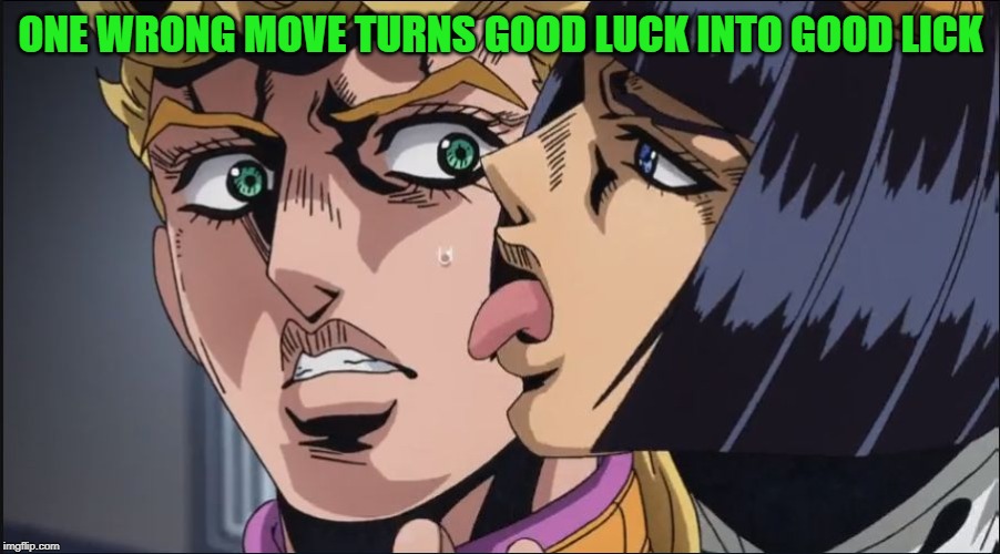 this is the taste of a liar ! | ONE WRONG MOVE TURNS GOOD LUCK INTO GOOD LICK | image tagged in this is the taste of a liar | made w/ Imgflip meme maker