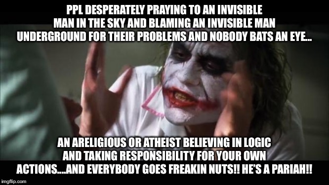 Religious insanity | image tagged in religion,anti-religion,joker,athiest | made w/ Imgflip meme maker