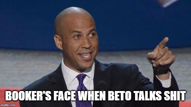 cory booker | BOOKER'S FACE WHEN BETO TALKS SHIT | image tagged in cory booker | made w/ Imgflip meme maker