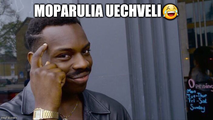 MOPARULIA UECHVELI? | image tagged in memes,roll safe think about it | made w/ Imgflip meme maker