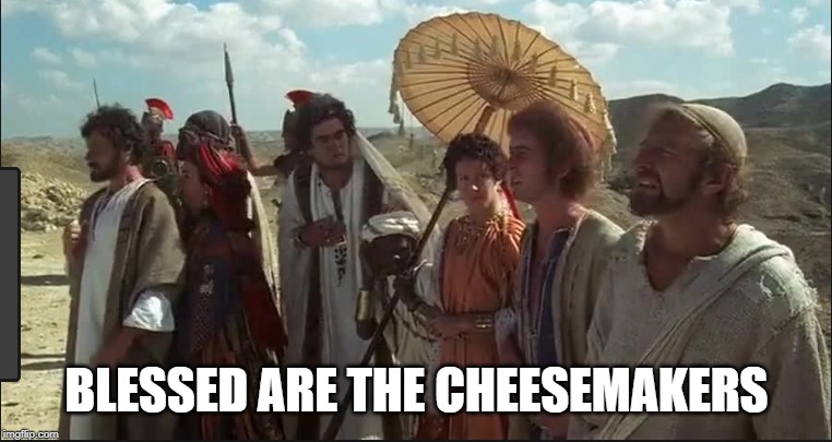 BLESSED ARE THE CHEESEMAKERS | made w/ Imgflip meme maker