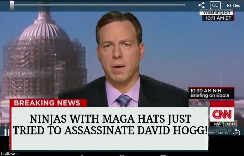CNN Crazy News Network | NINJAS WITH MAGA HATS JUST TRIED TO ASSASSINATE DAVID HOGG! | image tagged in cnn crazy news network | made w/ Imgflip meme maker
