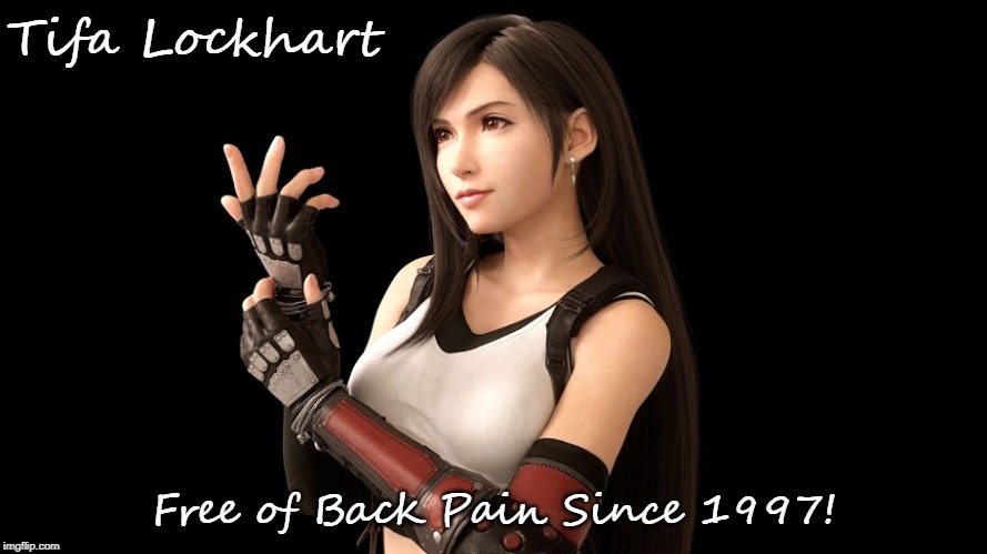Does Tifa Ever Get Back Pain? | Tifa Lockhart; Free of Back Pain Since 1997! | image tagged in final fantasy 7,tifa,tifa lockhart,remake,final fantasy vii | made w/ Imgflip meme maker