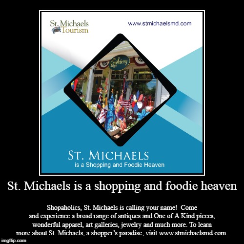 St. Michaels is a shopping and foodie heaven | image tagged in foodie,michael,shopping,boats,beach | made w/ Imgflip demotivational maker