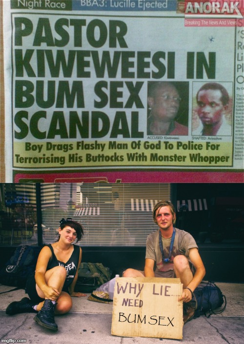 Homeless Need Lovin' Too! | BUM SEX | image tagged in why lie bums need x | made w/ Imgflip meme maker