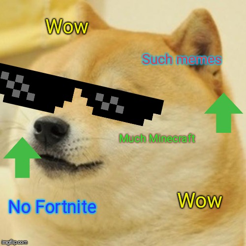 Wow! Much Minecraft, No Fortnite | Wow; Such memes; Much Minecraft; Wow; No Fortnite | image tagged in memes,doge,funny,gaming,fortnite,minecraft | made w/ Imgflip meme maker