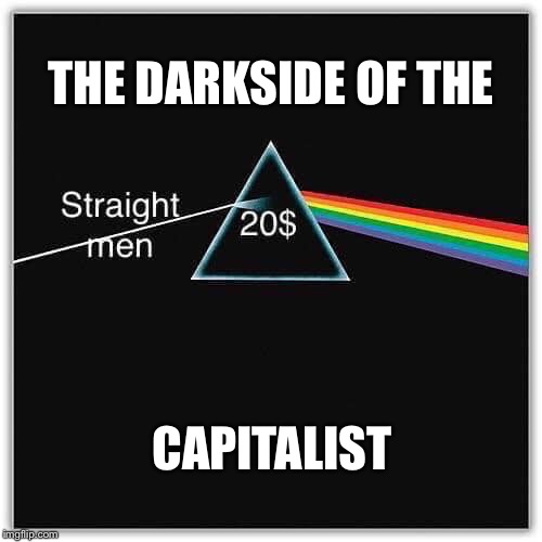 But if you ask for a raise it's no surprise that they're giving none away. | THE DARKSIDE OF THE; CAPITALIST | image tagged in pink floyd | made w/ Imgflip meme maker