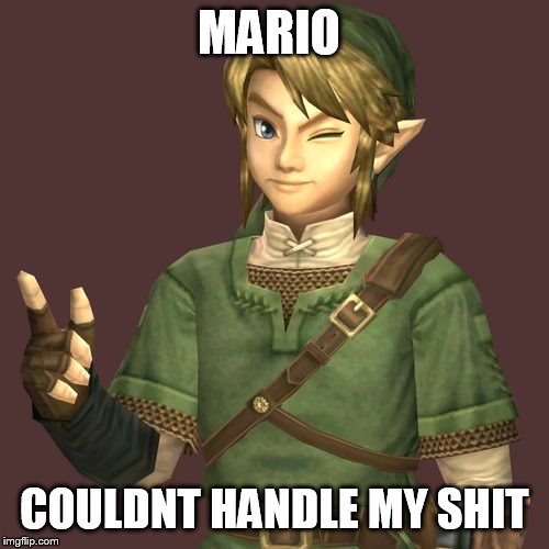 Zelda | MARIO COULDNT HANDLE MY SHIT | image tagged in zelda | made w/ Imgflip meme maker
