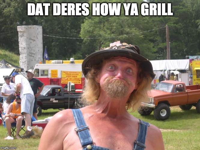 DAT DERES HOW YA GRILL | made w/ Imgflip meme maker