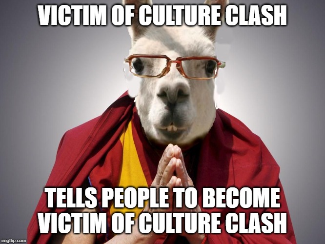 VICTIM OF CULTURE CLASH TELLS PEOPLE TO BECOME VICTIM OF CULTURE CLASH | made w/ Imgflip meme maker