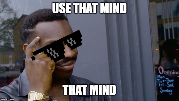 Roll Safe Think About It Meme | USE THAT MIND THAT MIND | image tagged in memes,roll safe think about it | made w/ Imgflip meme maker
