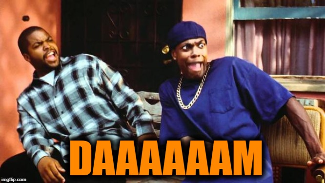 Ice Cube Damn | DAAAAAAM | image tagged in ice cube damn | made w/ Imgflip meme maker