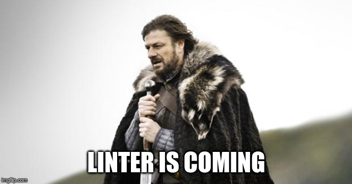 Winter Is Coming | LINTER IS COMING | image tagged in winter is coming | made w/ Imgflip meme maker