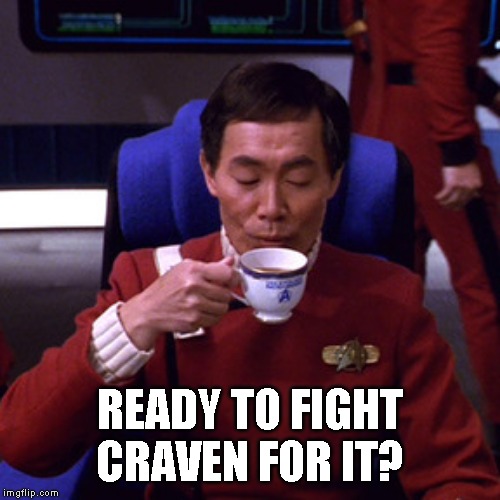 Sulu sipping tea | READY TO FIGHT CRAVEN FOR IT? | image tagged in sulu sipping tea | made w/ Imgflip meme maker