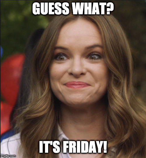 A Killer Friday! | GUESS WHAT? IT'S FRIDAY! | image tagged in kaitlyn,snow,killer frost,team flash,the flash,friday | made w/ Imgflip meme maker