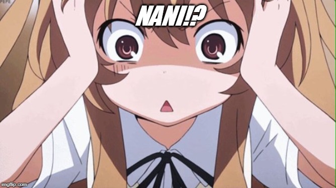 anime realization | NANI!? | image tagged in anime realization | made w/ Imgflip meme maker