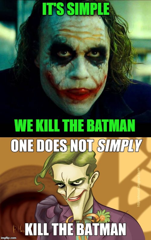joker it's simple we kill the batman Memes & GIFs - Imgflip