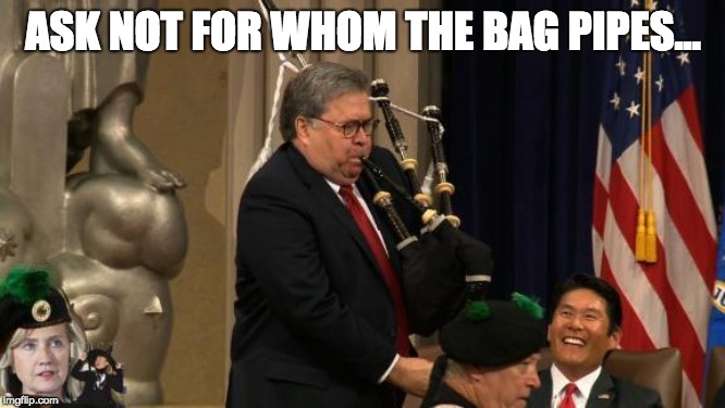 ASK NOT FOR WHOM THE BAG PIPES... | image tagged in hillary,dnc,podesta,clinton foundation,bagpipes,spirit cooking | made w/ Imgflip meme maker
