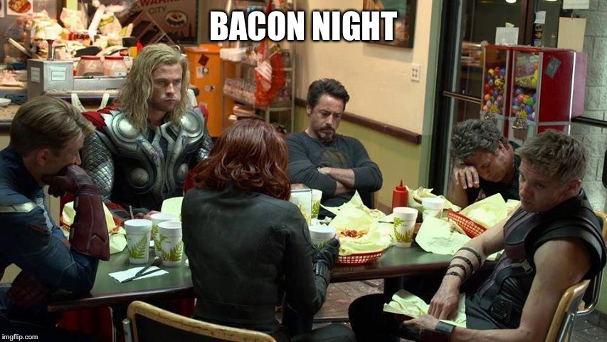 Avengers shawarma | BACON NIGHT | image tagged in avengers shawarma | made w/ Imgflip meme maker
