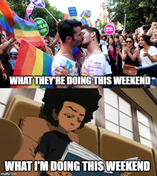 is it july yet? | WHAT THEY'RE DOING THIS WEEKEND; WHAT I'M DOING THIS WEEKEND | image tagged in memes,gay pride,funny memes | made w/ Imgflip meme maker