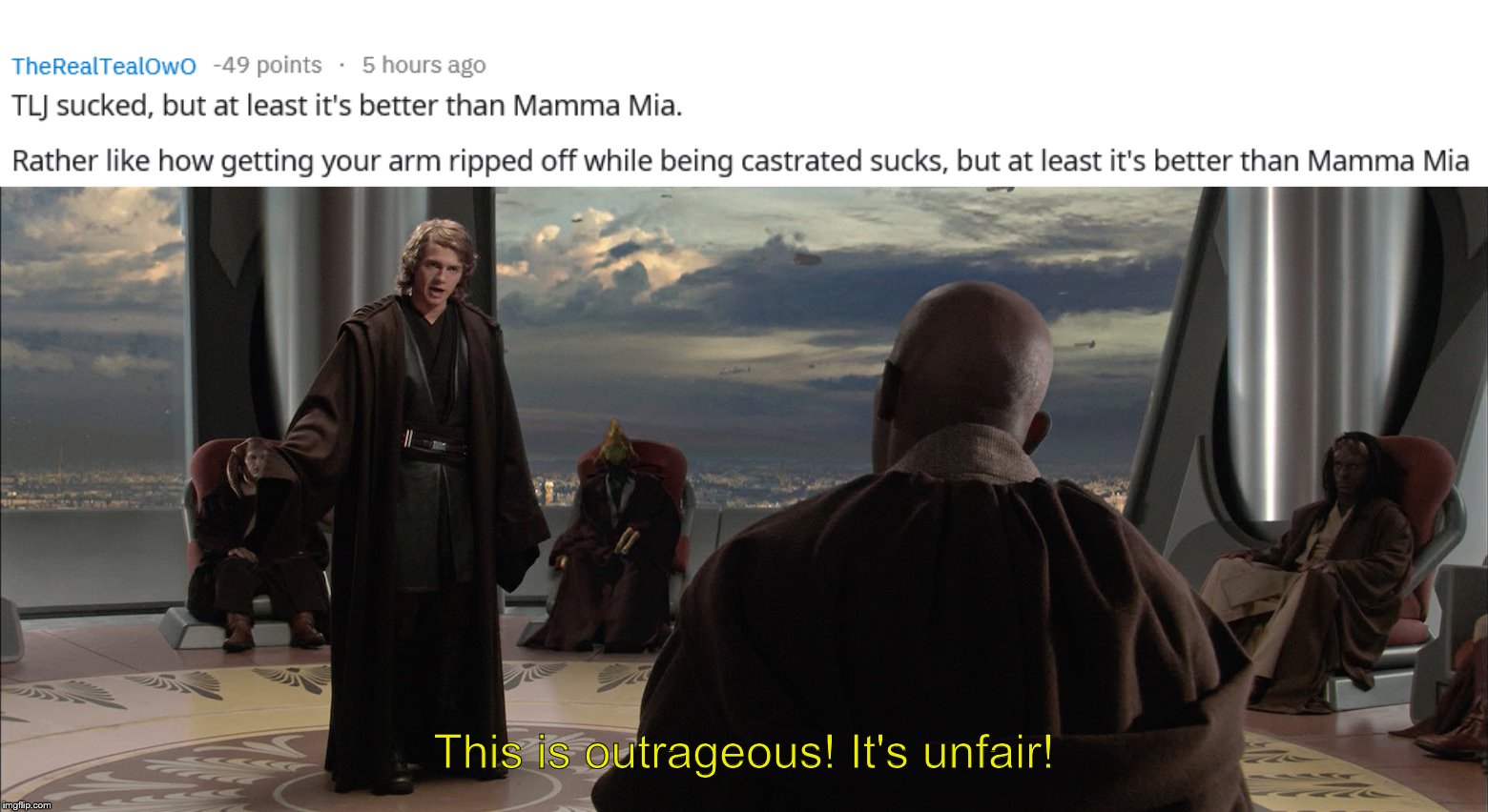 Mamma Mia, here we go again... | This is outrageous! It's unfair! | image tagged in anakin jedi council,memes,reddit,downvote,it's raining downvotes,star wars | made w/ Imgflip meme maker