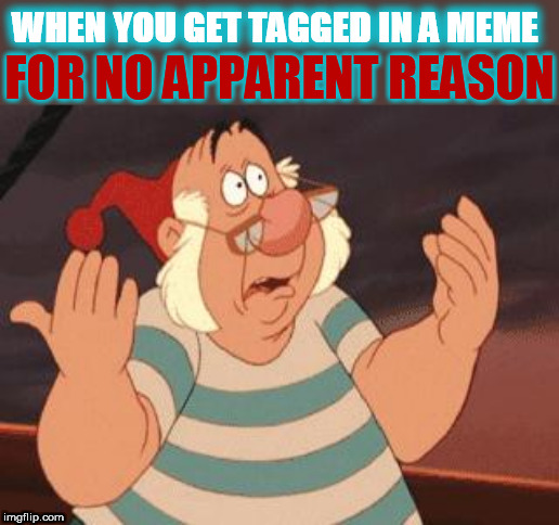 Can They AT LEAST Explain?!? | WHEN YOU GET TAGGED IN A MEME; FOR NO APPARENT REASON | image tagged in what's going on,memes,tagging | made w/ Imgflip meme maker