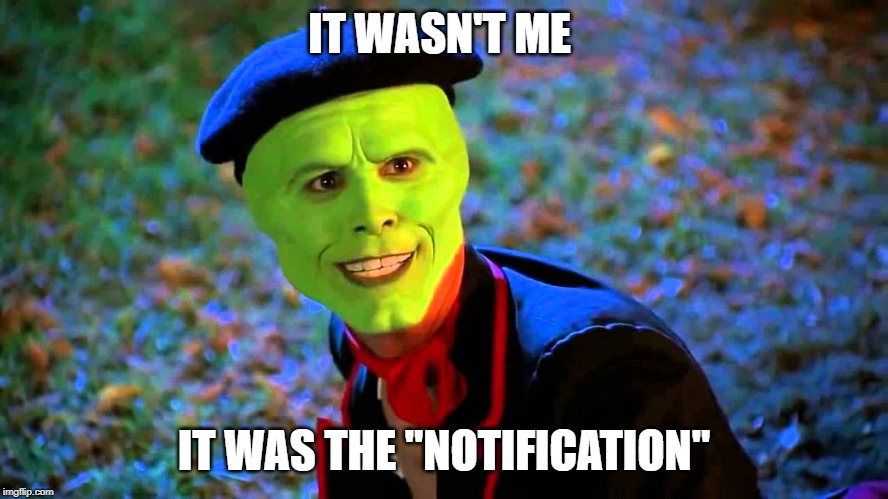 IT WASN'T ME IT WAS THE "NOTIFICATION" | made w/ Imgflip meme maker