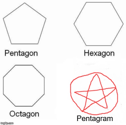Pentagon Hexagon Octagon | Pentagram | image tagged in memes,pentagon hexagon octagon | made w/ Imgflip meme maker