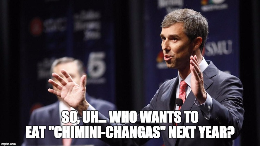 Beto O'rourke | SO, UH... WHO WANTS TO EAT "CHIMINI-CHANGAS" NEXT YEAR? | image tagged in beto o'rourke | made w/ Imgflip meme maker