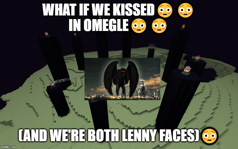 What if we kissed in The End | WHAT IF WE KISSED😳😳
IN OMEGLE😳😳; (AND WE'RE BOTH LENNY FACES)😳 | image tagged in what if we kissed in the end | made w/ Imgflip meme maker